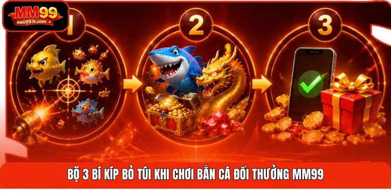 Bắn Cá Đổi Thưởng MM99 | Săn Boss 24H - Đổi Quà Nhanh 3 Bộ 3 bí kíp bỏ túi khi chơi bắn cá đổi thưởng MM99