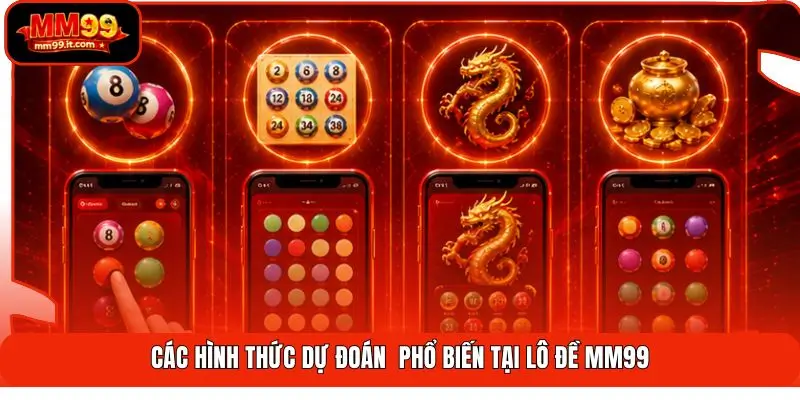 Các hình thức dự đoán  phổ biến tại lô đề MM99