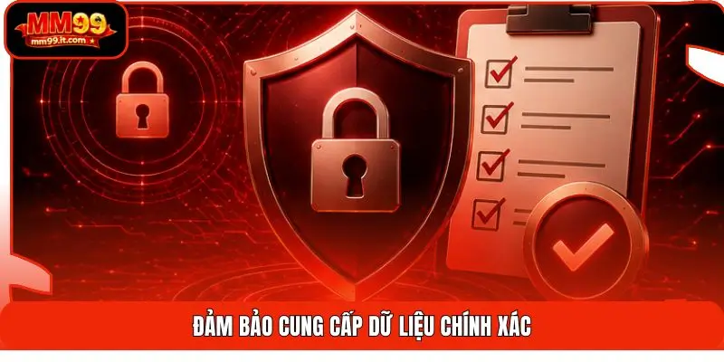 Đăng Ký MM99 - 3 Bước Thiết Lập Tài Khoản An Toàn Tuyệt Đối 3 Đảm bảo cung cấp dữ liệu chính xác