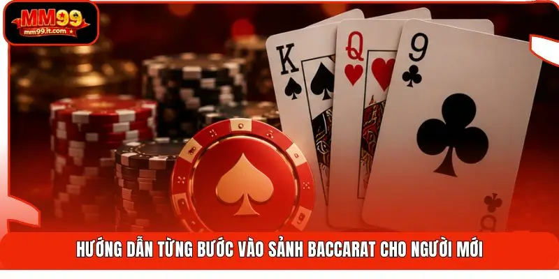 Hướng dẫn từng bước vào sảnh Baccarat cho người mới