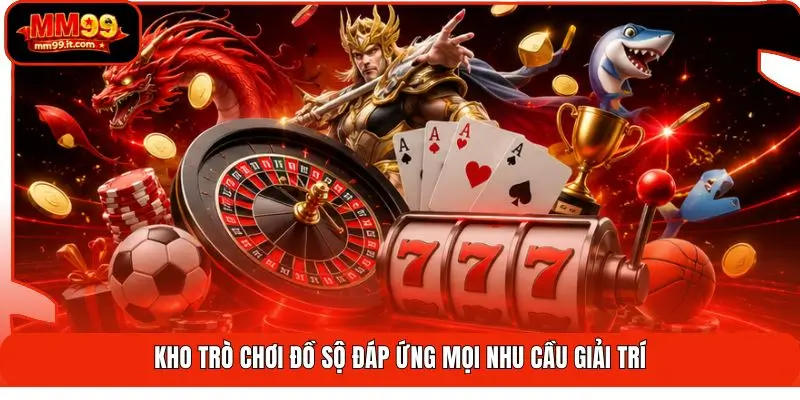 Giới Thiệu MM99 2 Kho trò chơi đồ sộ đáp ứng mọi nhu cầu giải trí