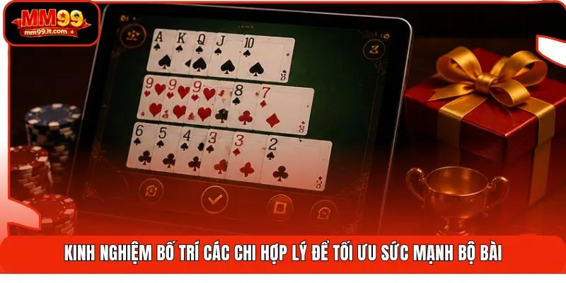 Kinh nghiệm bố trí các chi hợp lý để tối ưu sức mạnh bộ bài