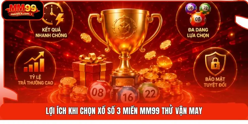Xổ Số 3 Miền MM99 | Cập Nhật 63 Tỉnh - Trả Thưởng Nhanh 3 Lợi ích khi chọn xổ số 3 miền MM99 thử vận may