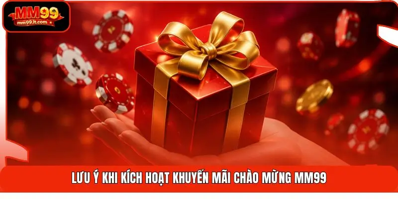 Lưu ý khi kích hoạt khuyến mãi chào mừng MM99