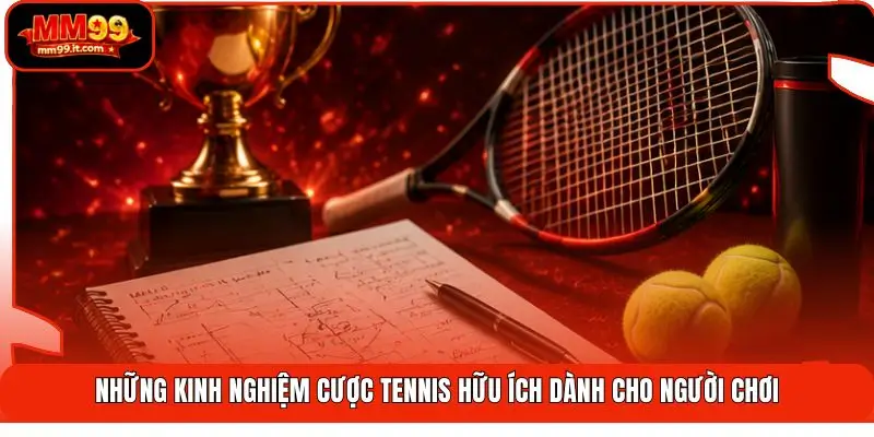 Những kinh nghiệm cược tennis hữu ích dành cho người chơi