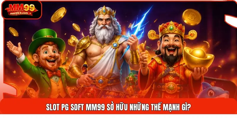 Slot PG Soft MM99 | Hơn 200 Game Hot - RTP Cao - Quay Là Mê 1 Slot PG Soft MM99 sở hữu những thế mạnh gì?
