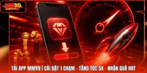 Tải App MM99 | Cài Đặt 1 Chạm - Tăng Tốc 5X - Nhận Quà Hot