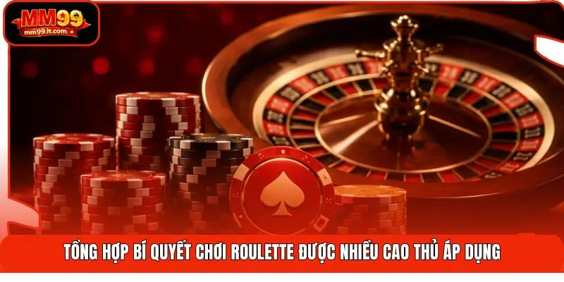 Roulette MM99 | Xoay 37 Ô Số Tròn - Bắt Trúng Hốt Bạc Tỷ 3 Tổng hợp bí quyết chơi Roulette được nhiều cao thủ áp dụng