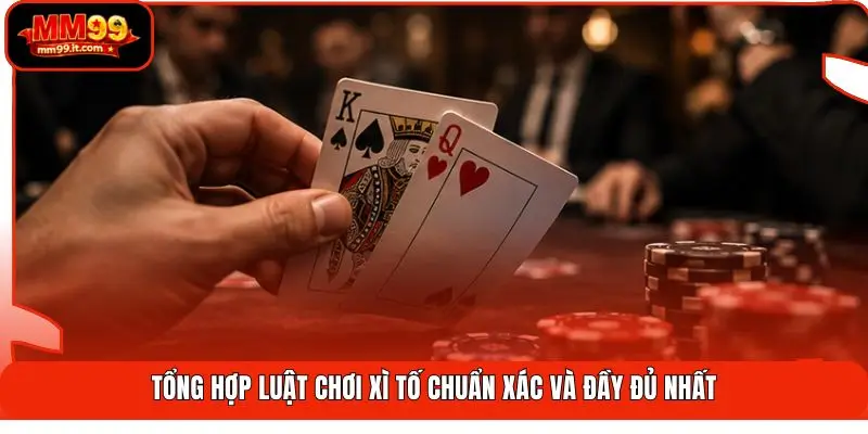 Xì Tố MM99 | Bản Lĩnh Bài Thủ - Nhận Ngay Thưởng Nóng 2 Tổng hợp luật chơi Xì tố chuẩn xác và đầy đủ nhất