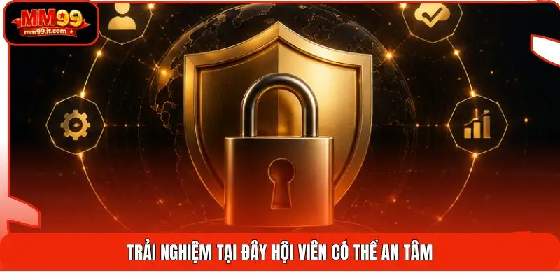 Giấy Phép Hoạt Động MM99 3 Trải nghiệm tại đây hội viên có thể an tâm