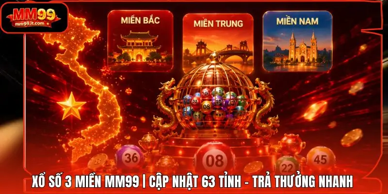 Xổ Số 3 Miền MM99 | Cập Nhật 63 Tỉnh - Trả Thưởng Nhanh